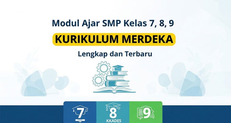 Modul Ajar SMP Kelas 7, 8, 9 Kurikulum Merdeka Lengkap dan Terbaru