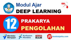 Modul Ajar Deep Learning Prakarya Pengolahan Kelas 12