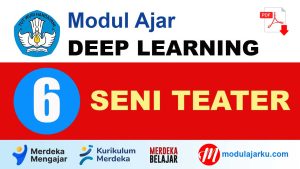 Modul Ajar Deep Learning Seni Teater Kelas 6